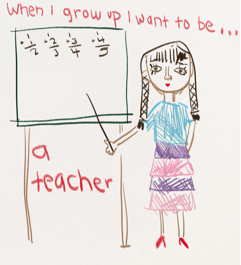 I want to be a teacher
